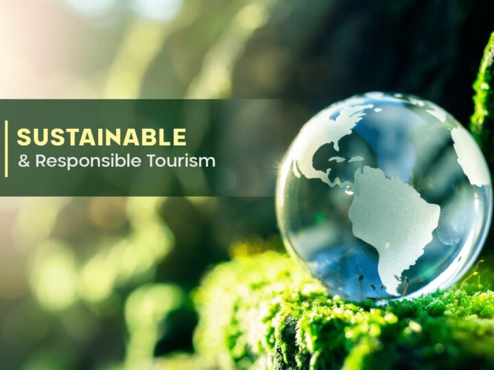 Driving Positive Change Through Sustainable and Responsible Tourism