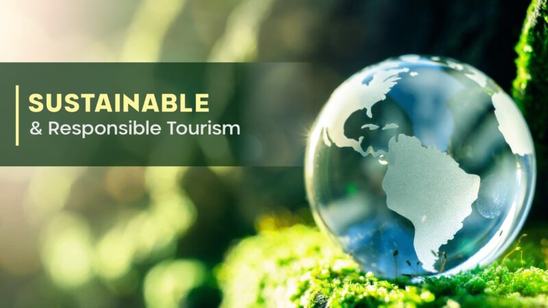 Driving Positive Change Through Sustainable and Responsible Tourism