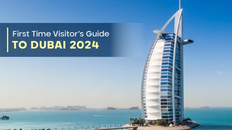 First-Time Visitors’ Guide to Dubai 2024