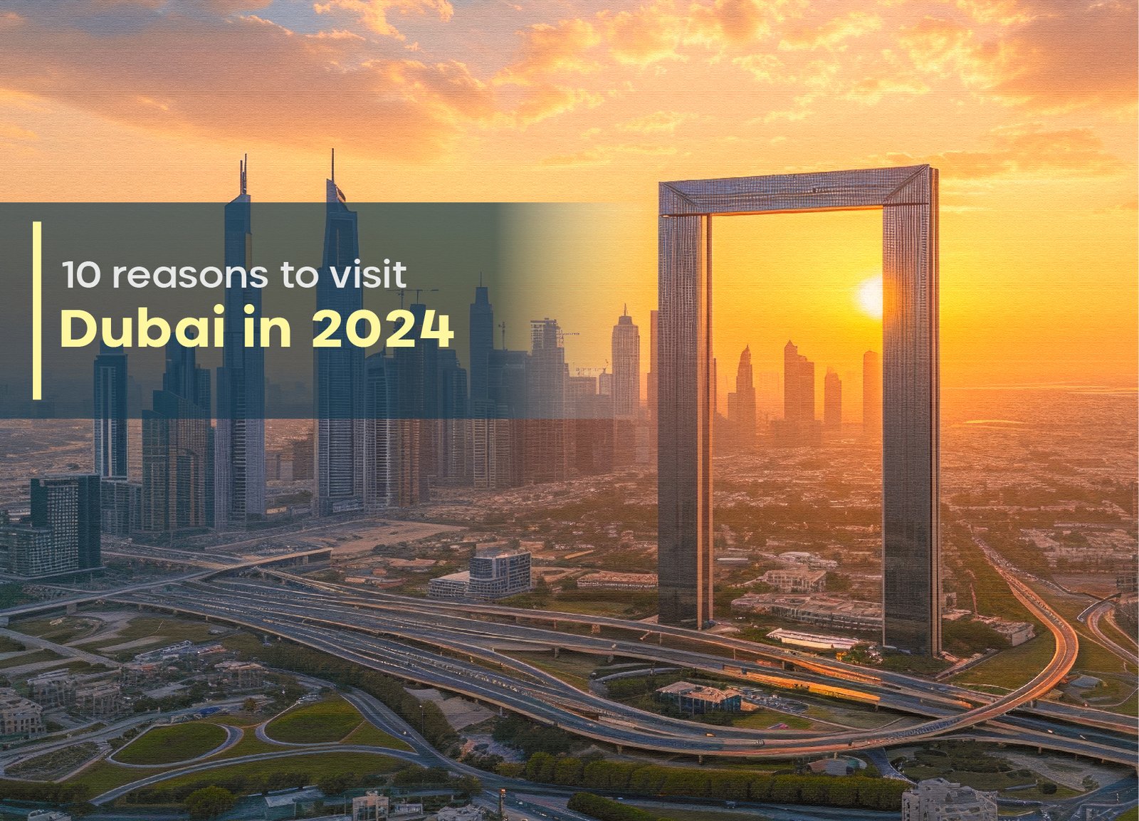 10 reasons to visit Dubai in 2024