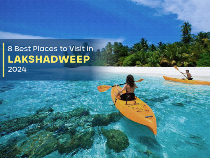 Best Places to Visit in Lakshadweep 2024