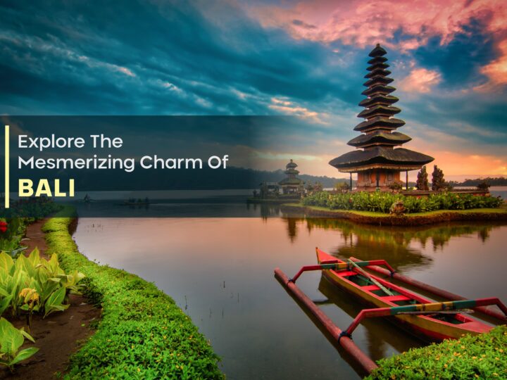 Explore The Mesmerizing Charm Of Bali