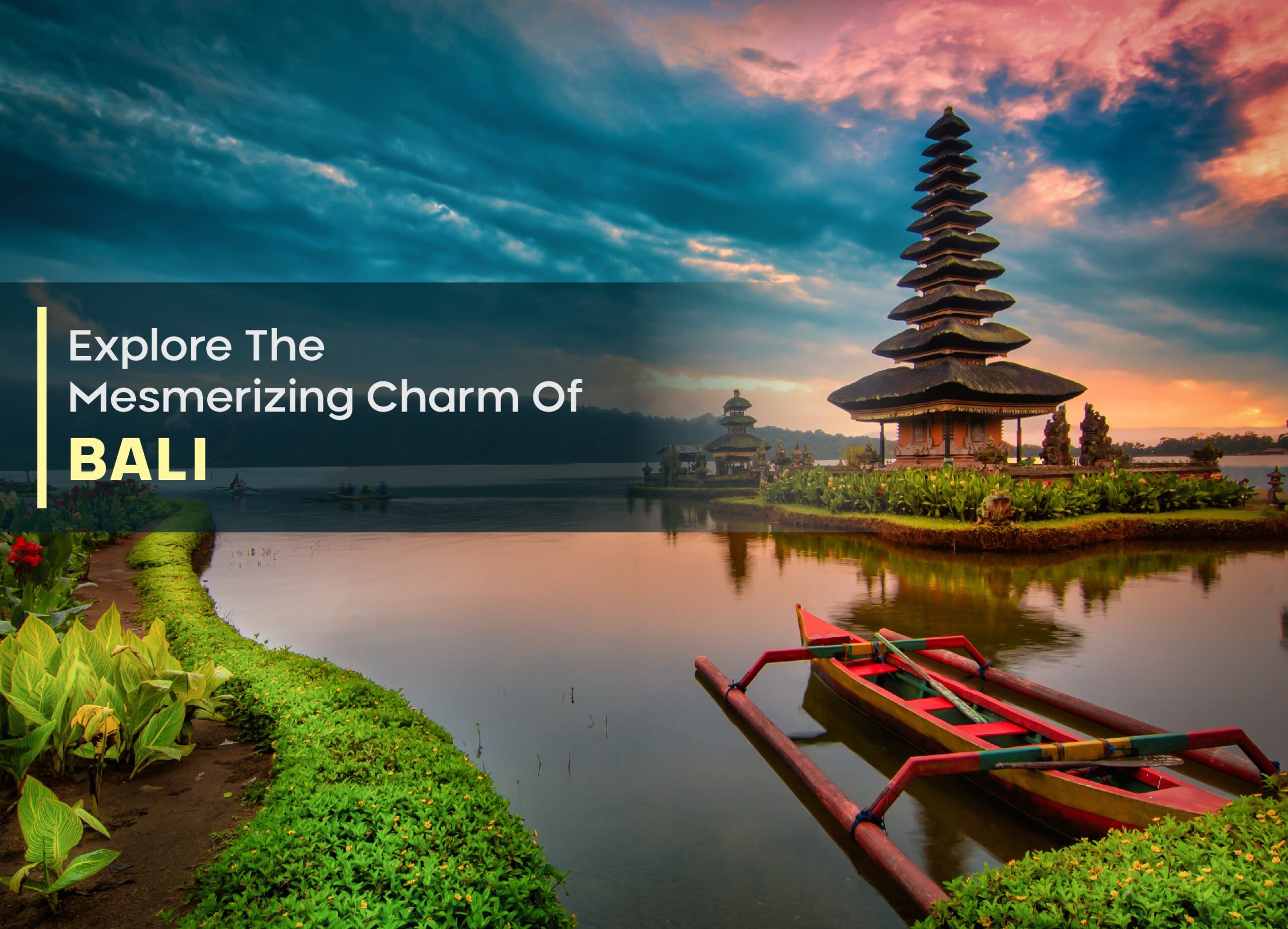 Explore The Mesmerizing Charm Of Bali