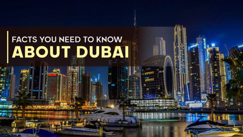 Facts You Need to Know About Dubai