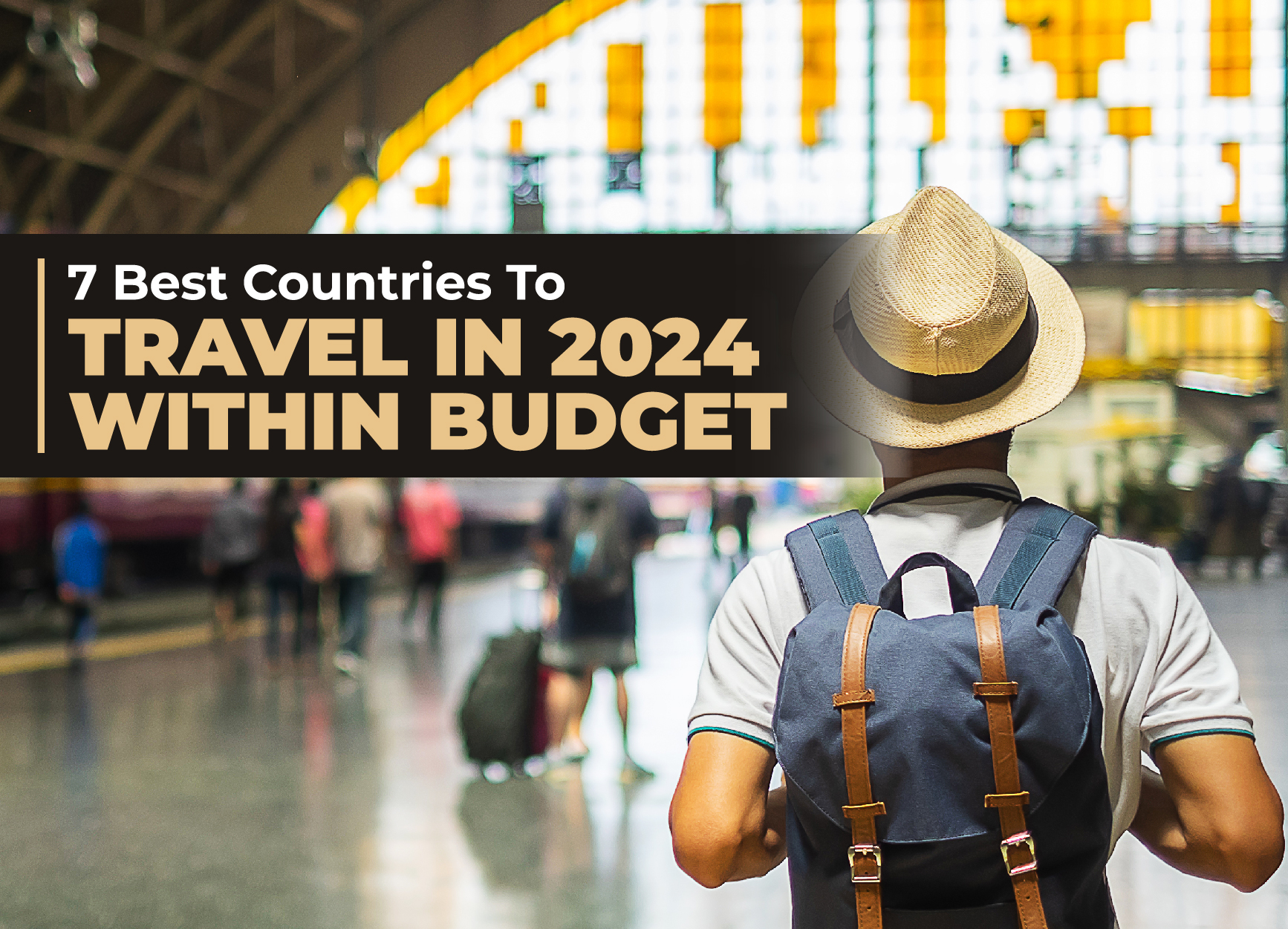 7 Best Countries To Travel In 2024 Within Budget