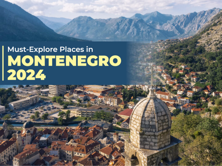 Must-Explore Places In Montenegro 2024