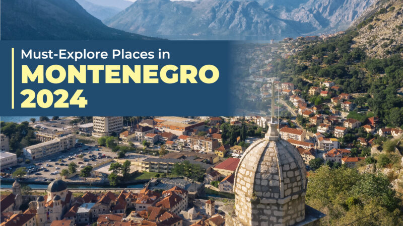 Must-Explore Places In Montenegro 2024