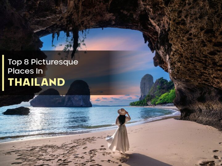 Top 8 Picturesque Places In Thailand