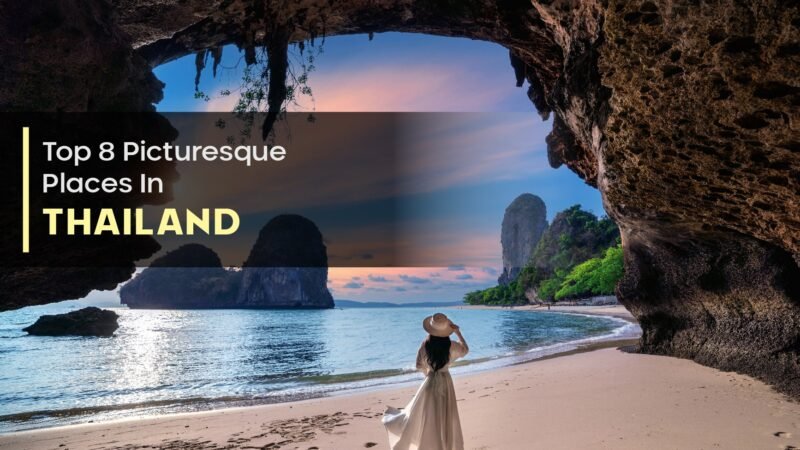 Top 8 Picturesque Places In Thailand