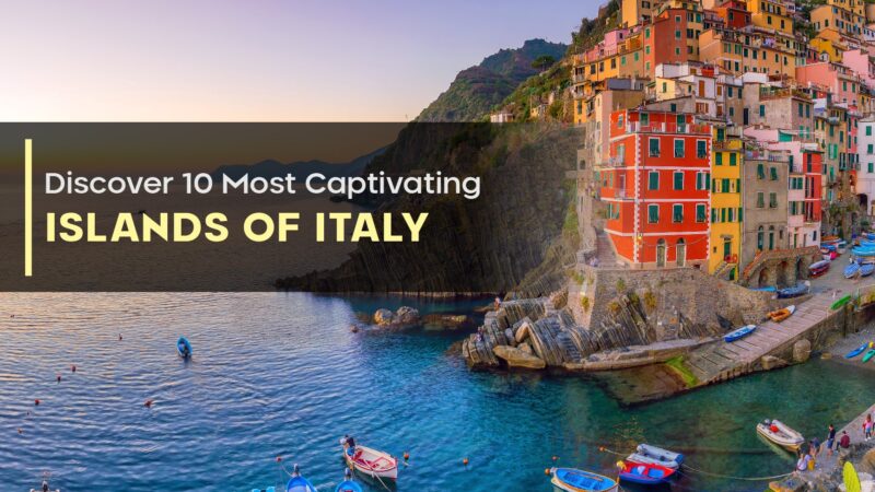 Discover the 10 Most Captivating Islands of Italy