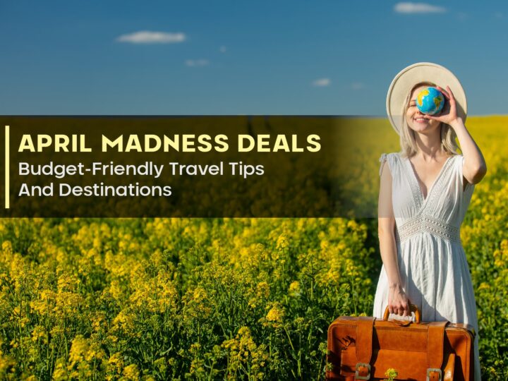 April Madness Deals: Budget-Friendly Travel Tips And Destinations