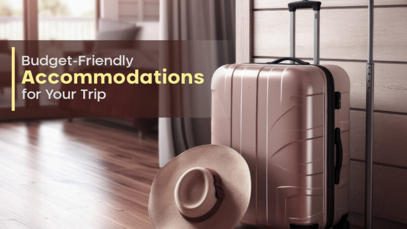 Budget-Friendly Accommodations for Your Trip