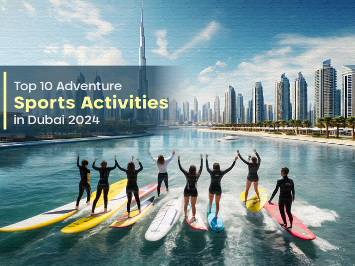 Top 10 Adventure Sports Activities in Dubai 2024