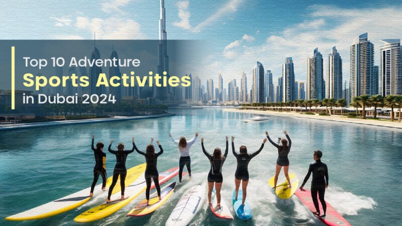 Top 10 Adventure Sports Activities in Dubai 2024
