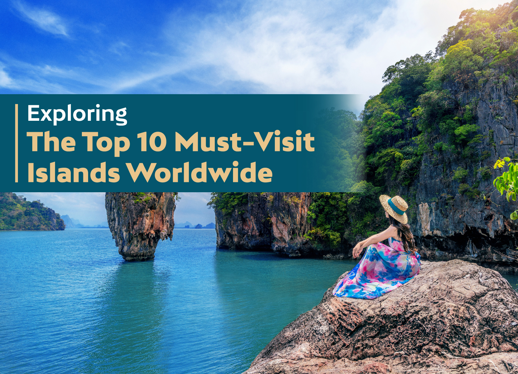 Exploring The Top 10 Must-Visit Islands Worldwide