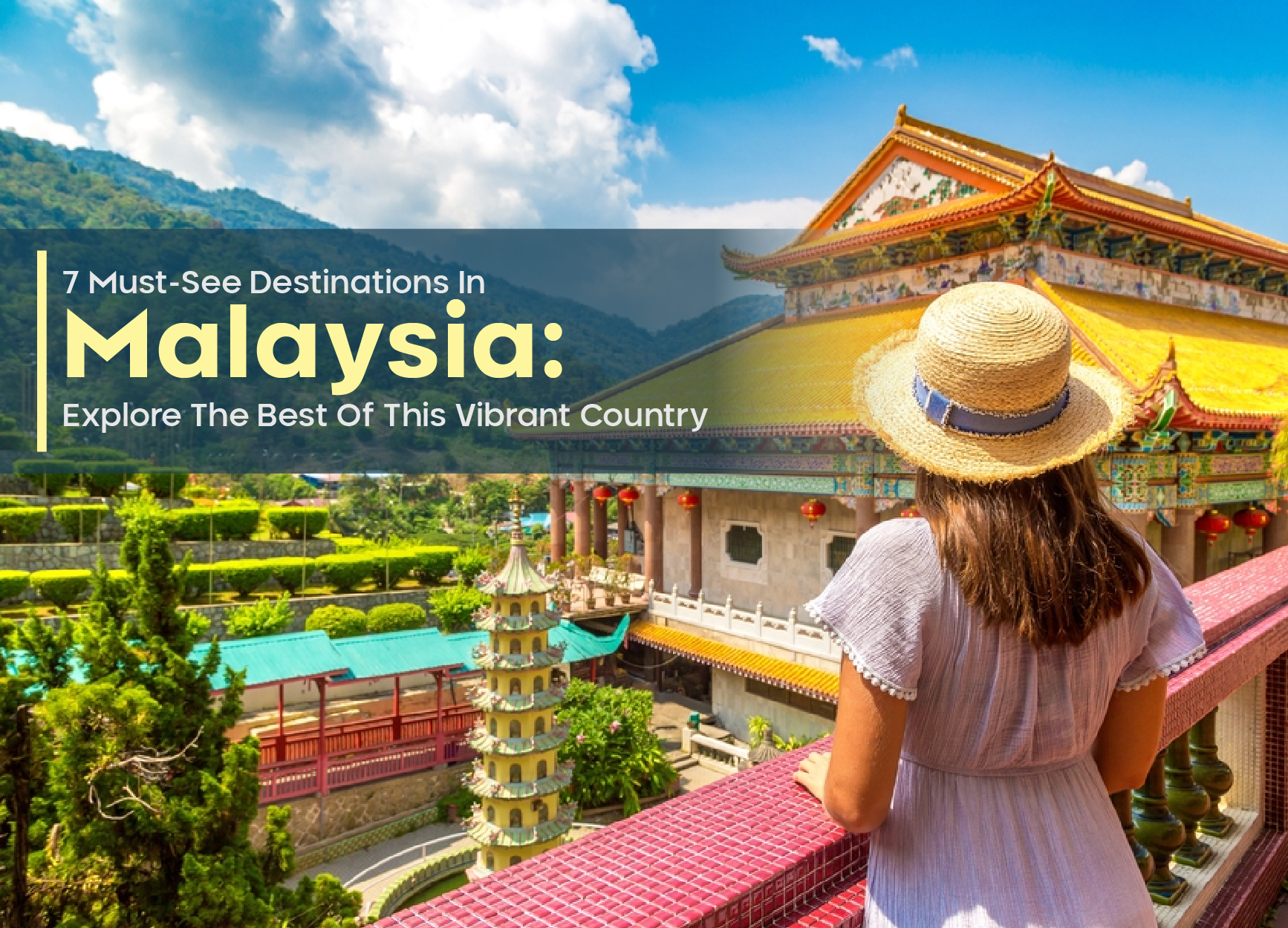 7 Must-See Destinations In Malaysia: Explore The Best Of This Vibrant Country