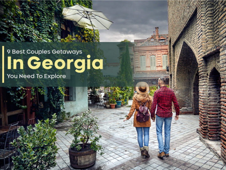 9 Best Couples Getaways In Georgia You Need To Explore