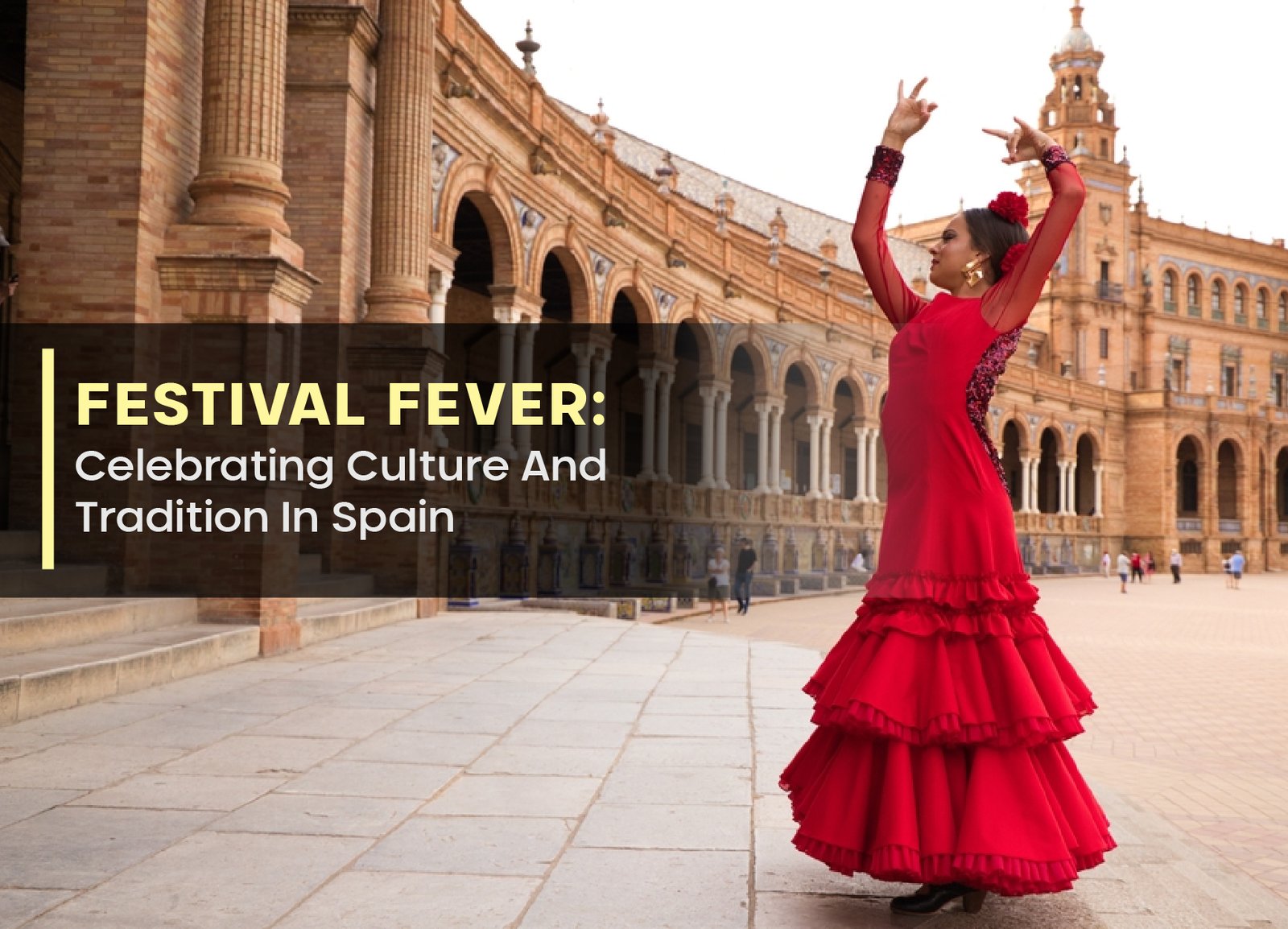 Festival Fever: Celebrating Culture And Tradition In Spain