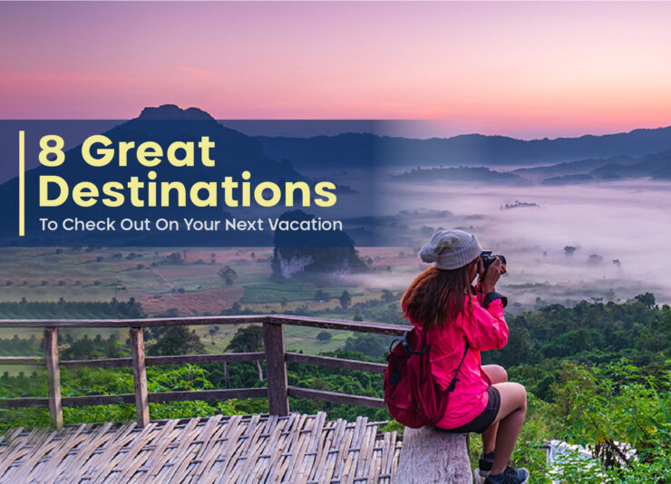 Explore 8 Best Places to Visit in the World Today