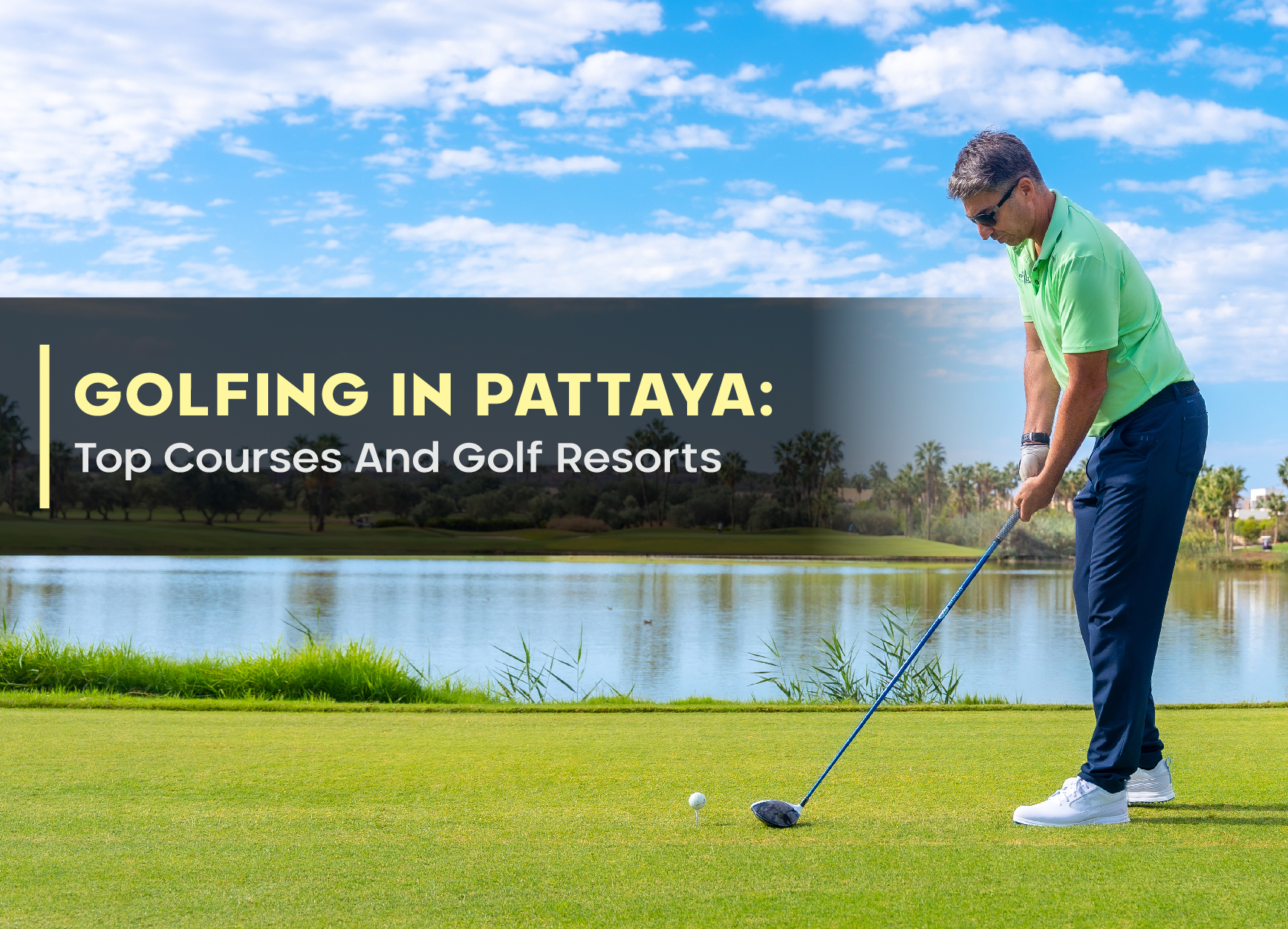 Golfing In Pattaya: Top Courses And Golf Resorts