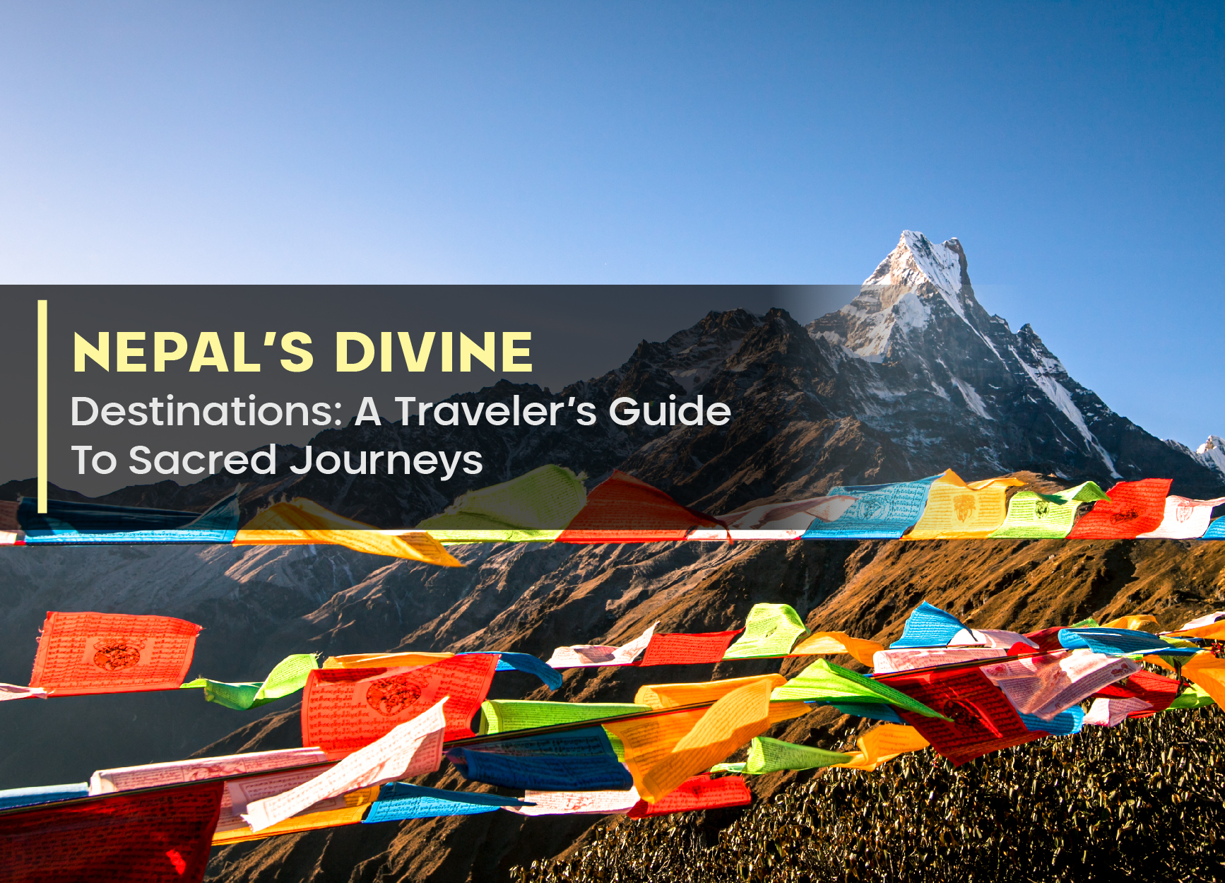 Nepal’s Divine Destinations: A Traveler’s Guide To Sacred Journeys