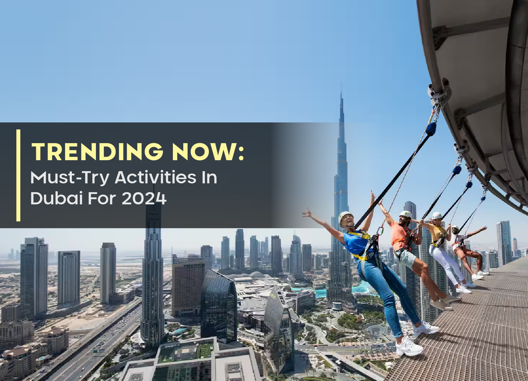 Trending Now: Must-Try Activities In Dubai For 2024