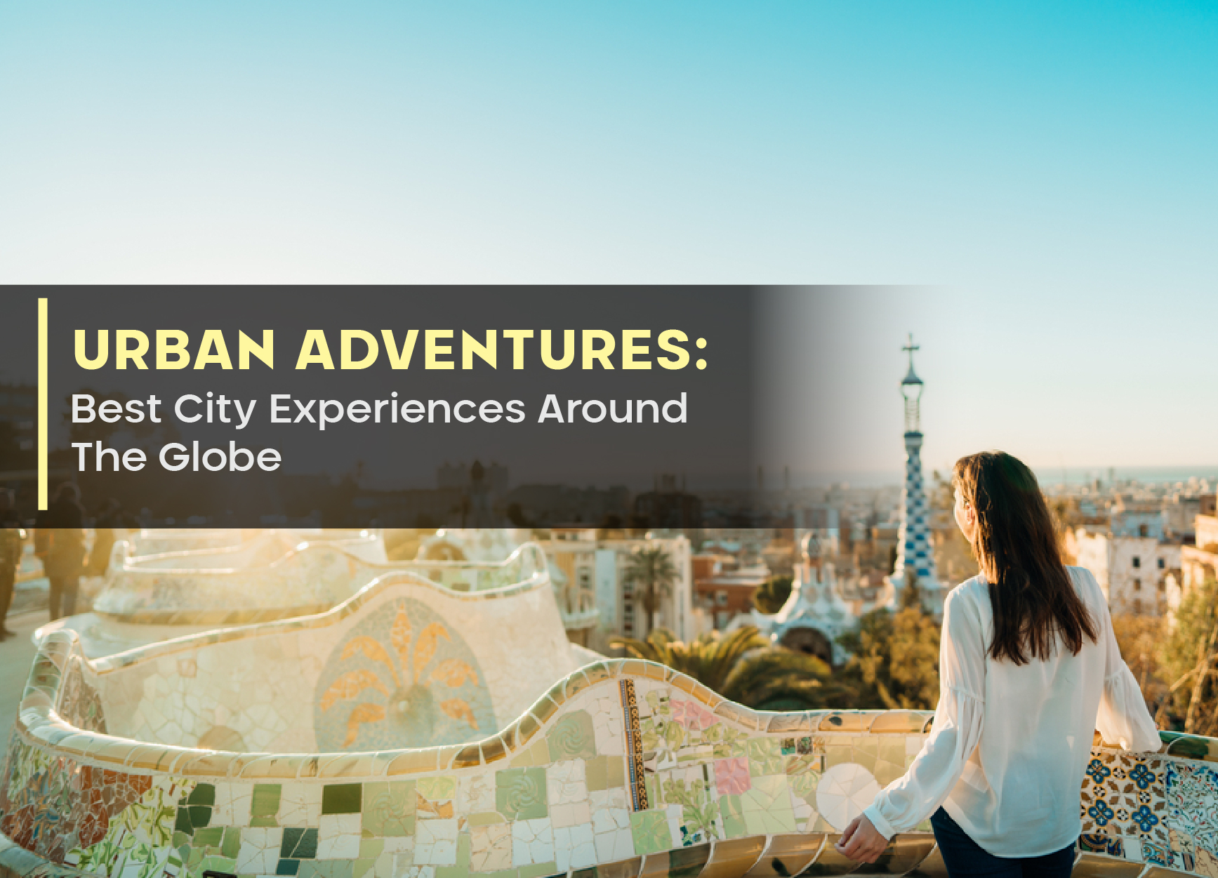 Urban Adventures: Best City Experiences Around The Globe