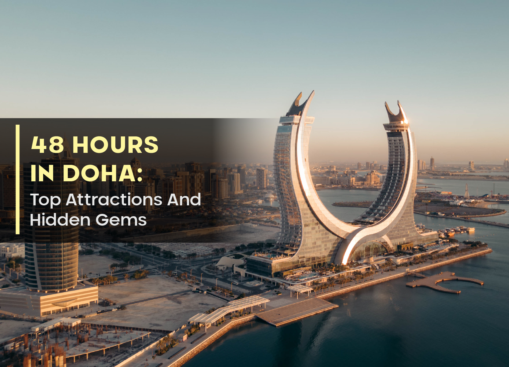 48 Hours In Doha: Top Attractions And Hidden Gems