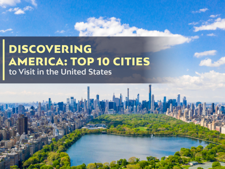 Discovering America: Top 10 Cities to Visit in the United States