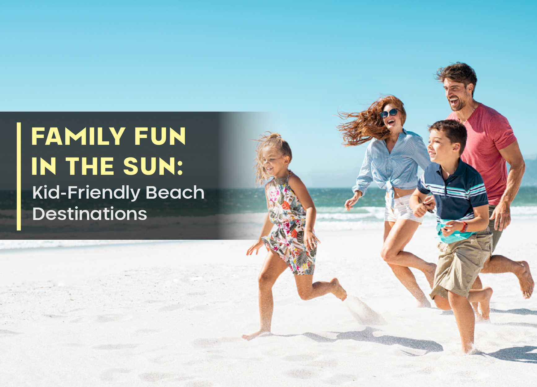 Family Fun In The Sun: Kid-Friendly Beach Destinations