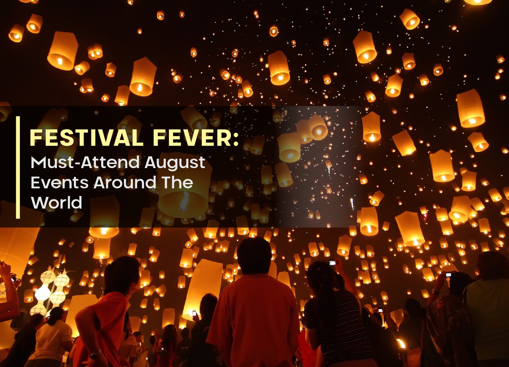 Festival Fever: Must-Attend August Events Around The World