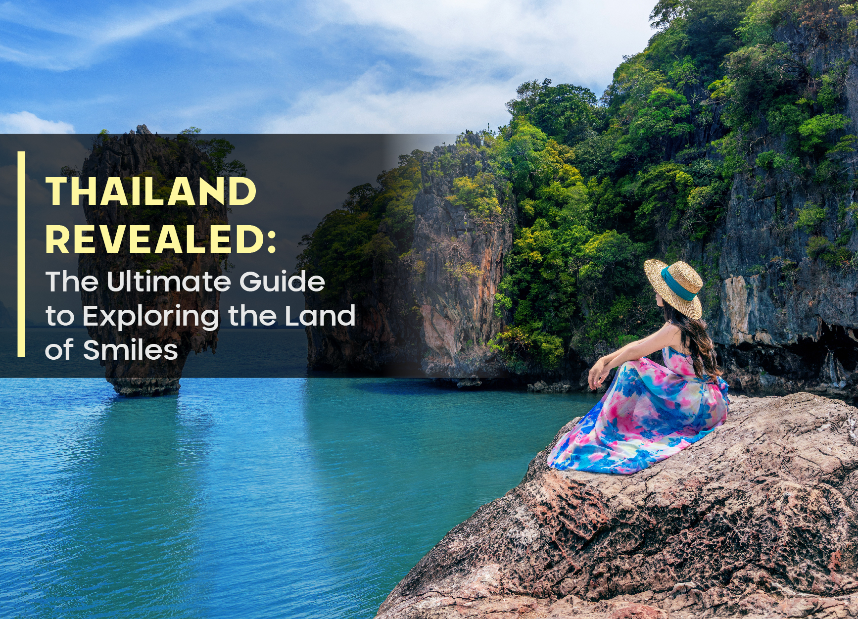 Thailand Revealed: The Ultimate Guide to Exploring the Land of Smiles