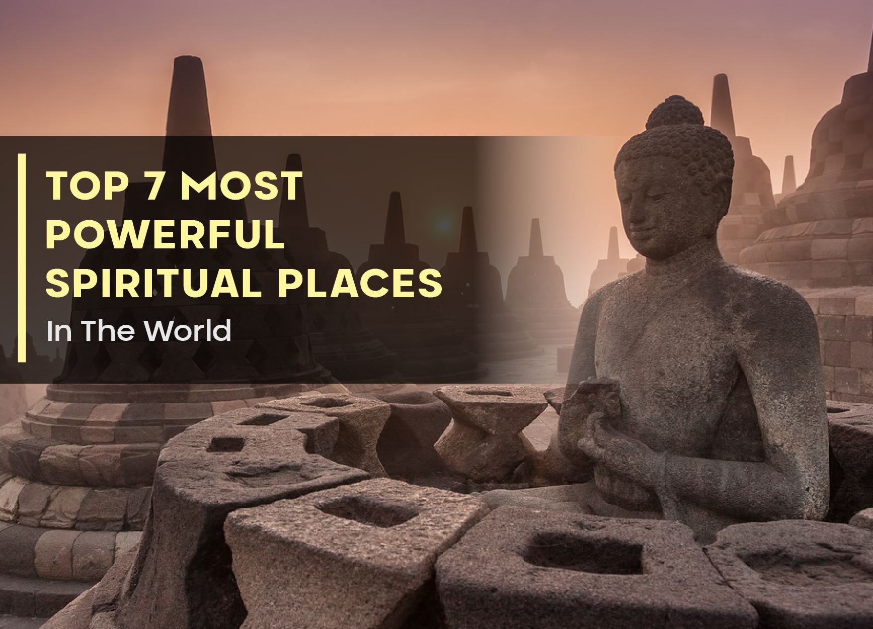 Top 7 Most Powerful Spiritual Places In The World