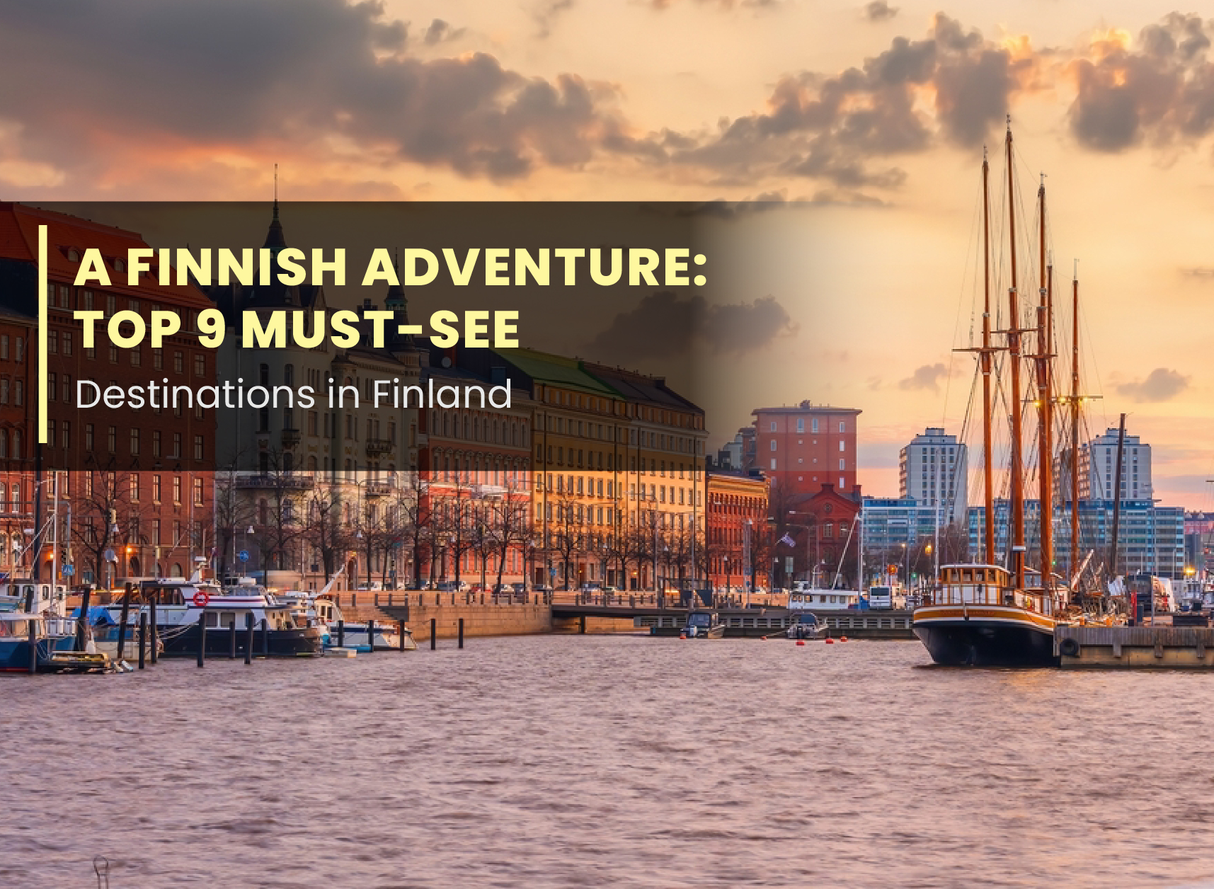 A Finnish Adventure: Top 9 Must-See Destinations in Finland