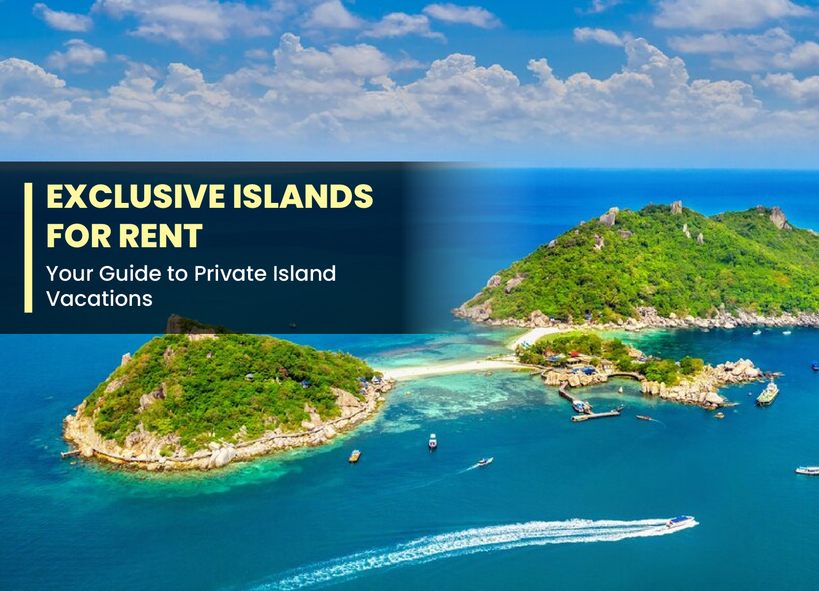 Exclusive Islands for Rent: Your Guide to Private Island Vacations