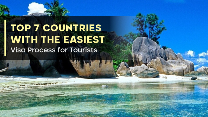 Top 7 Countries with the Easiest Visa Process for Tourists