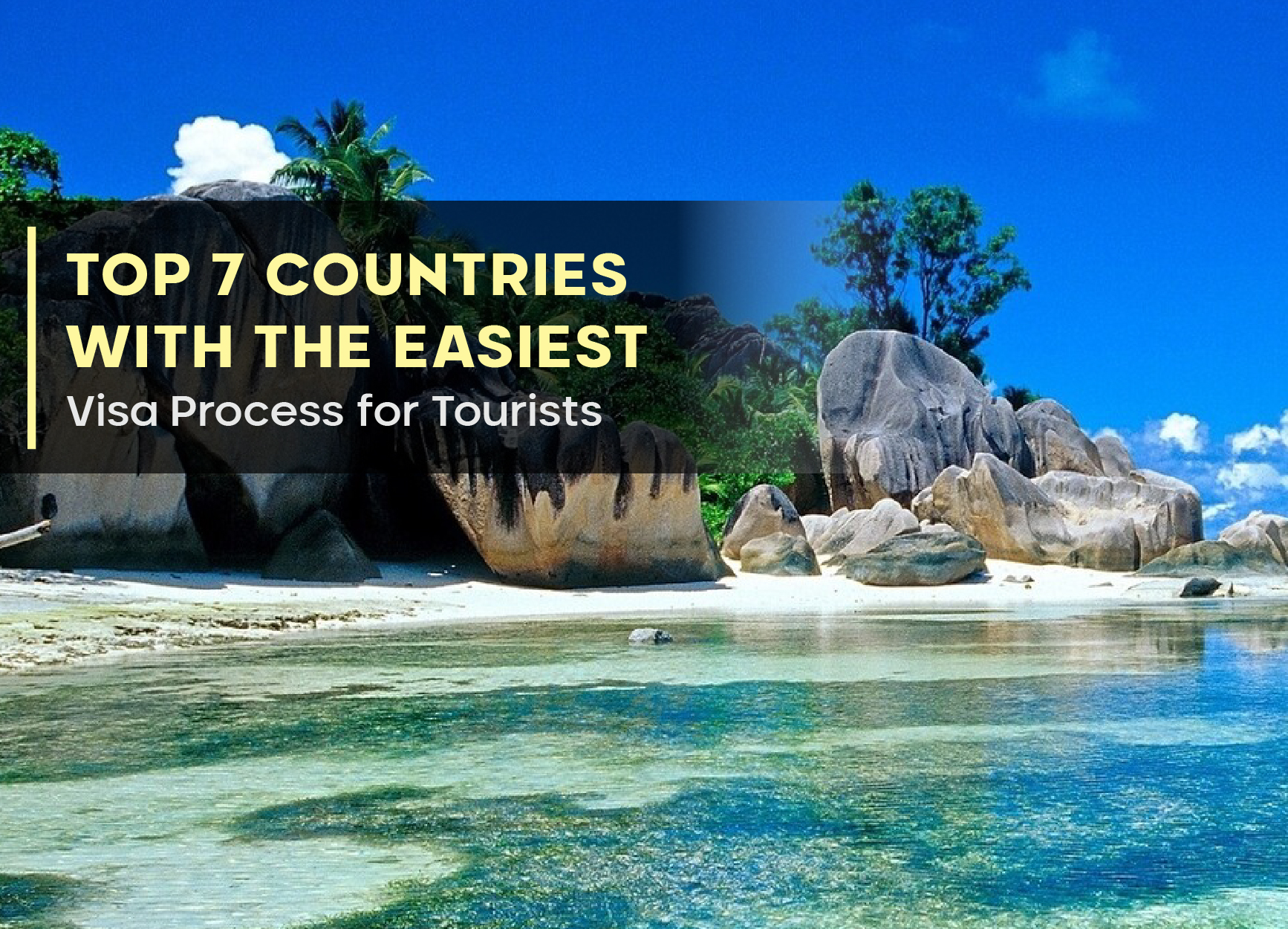 Top 7 Countries with the Easiest Visa Process for Tourists