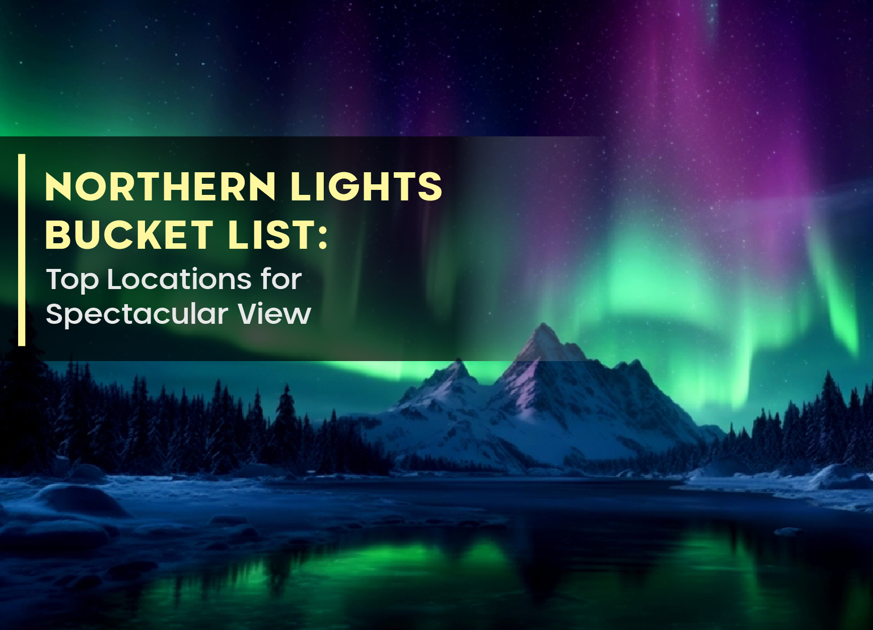 Northern Lights Bucket List: Top Locations for Spectacular View