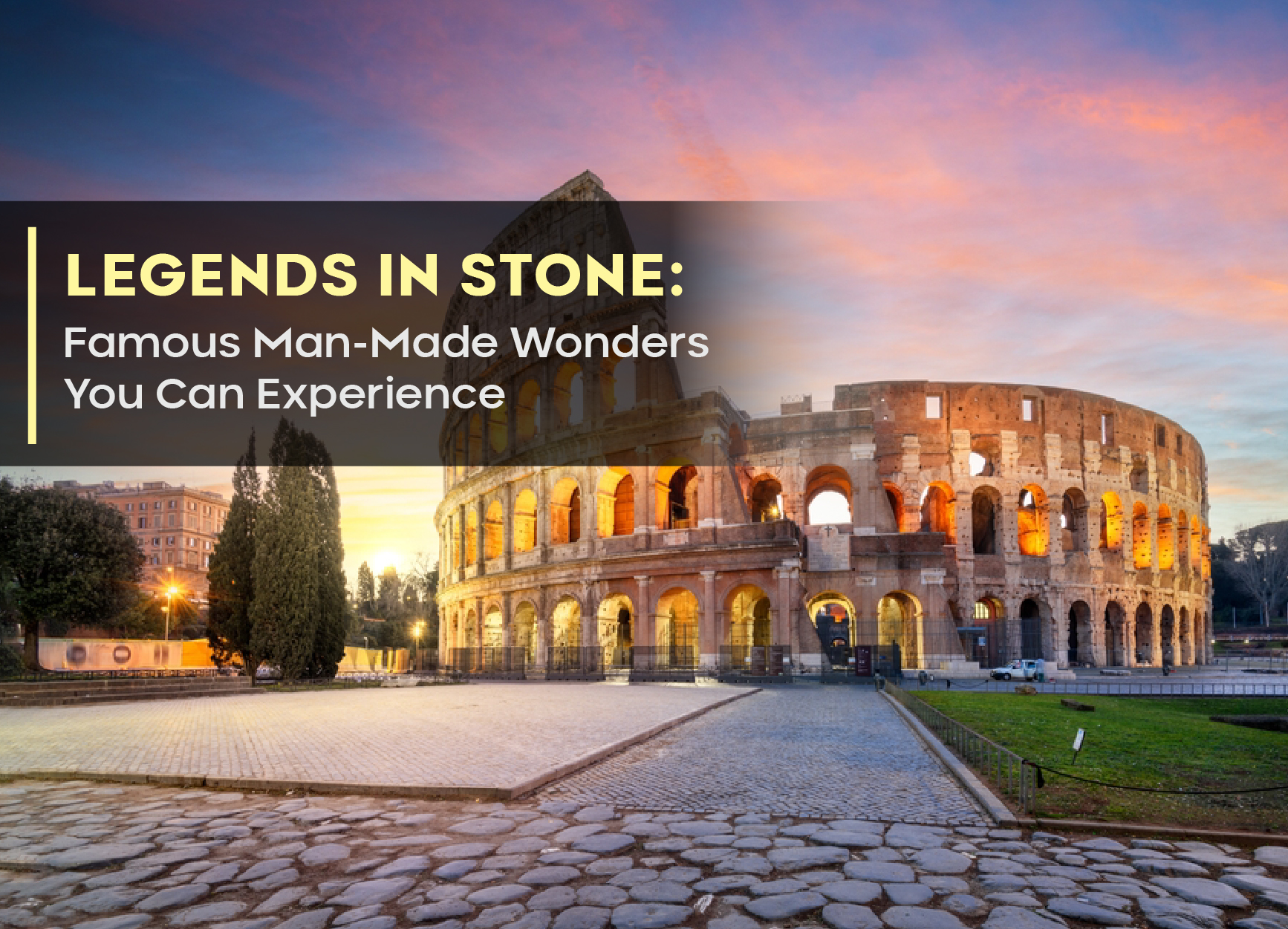 Legends in Stone: Famous Man-Made Wonders You Can Experience