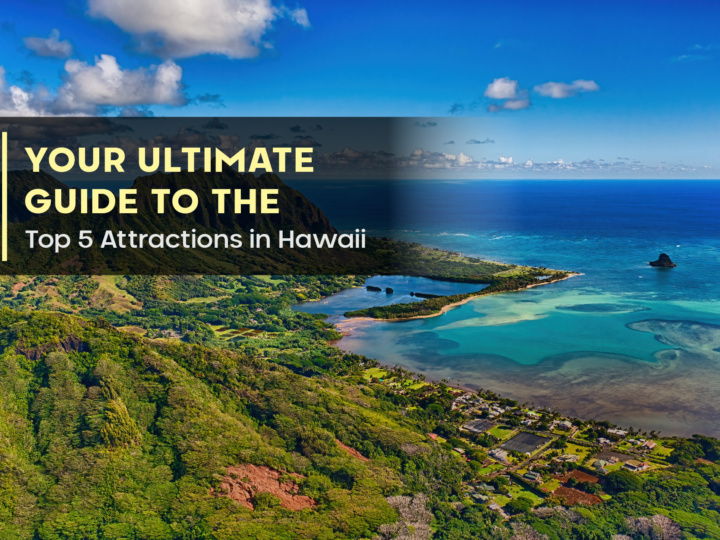 Your Ultimate Guide to the Top 5 Attractions in Hawaii