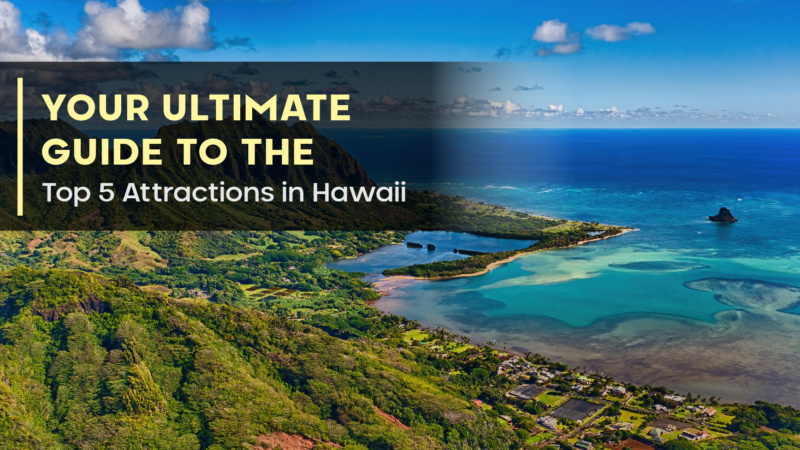 Your Ultimate Guide to the Top 5 Attractions in Hawaii