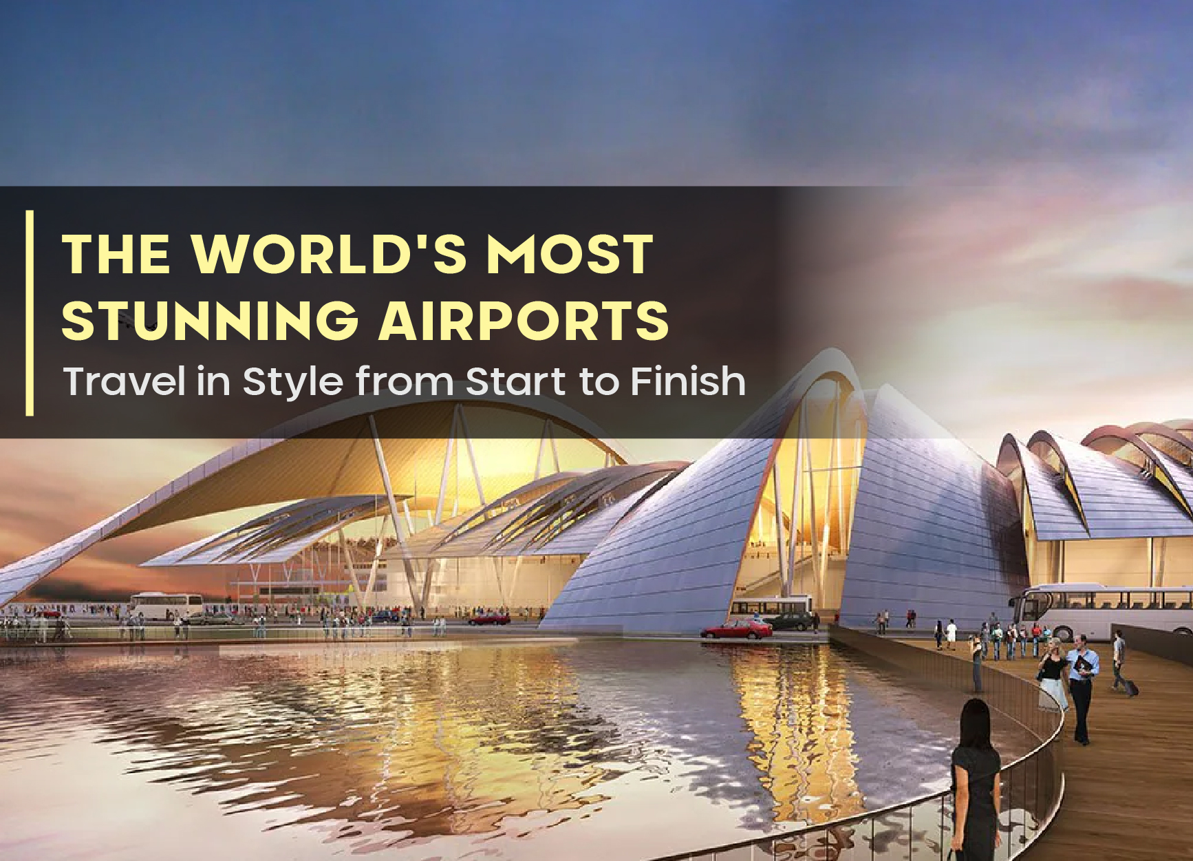 The World’s Most Stunning Airports: Travel in Style from Start to Finish