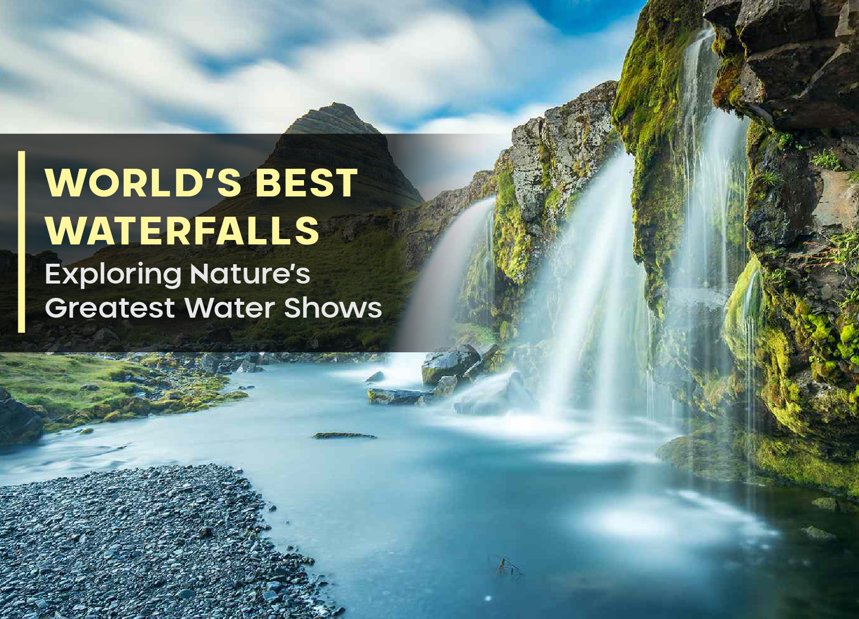 World’s Best Waterfalls: Exploring Nature’s Greatest Water Shows