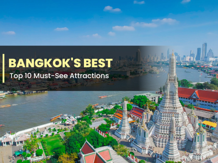 Bangkok’s Best: Top 10 Must-See Attractions