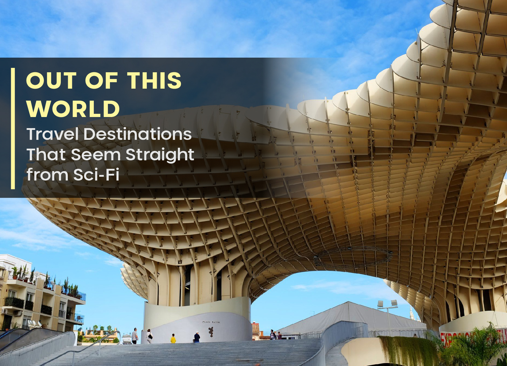 Out of This World: Travel Destinations That Seem Straight from Sci-Fi