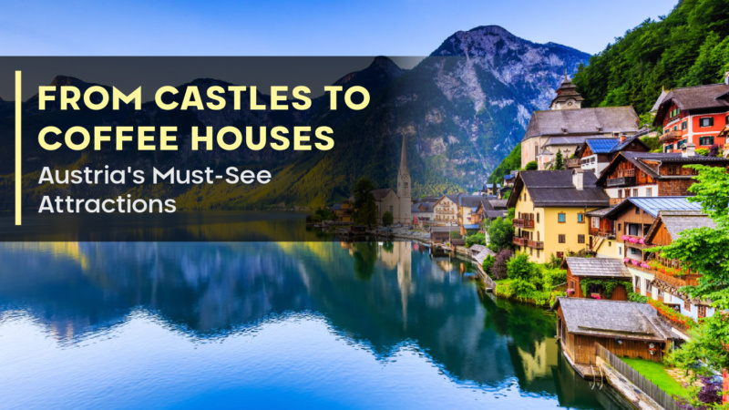 From Castles to Coffee Houses: Austria’s Must-See Attractions