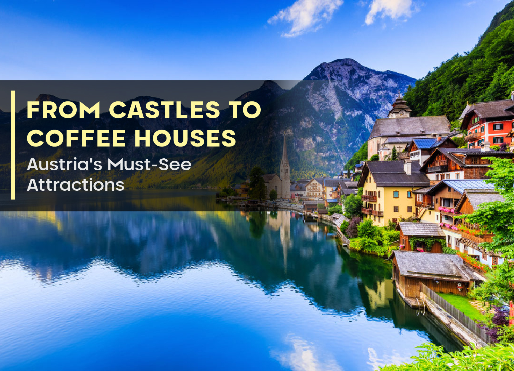 From Castles to Coffee Houses: Austria’s Must-See Attractions