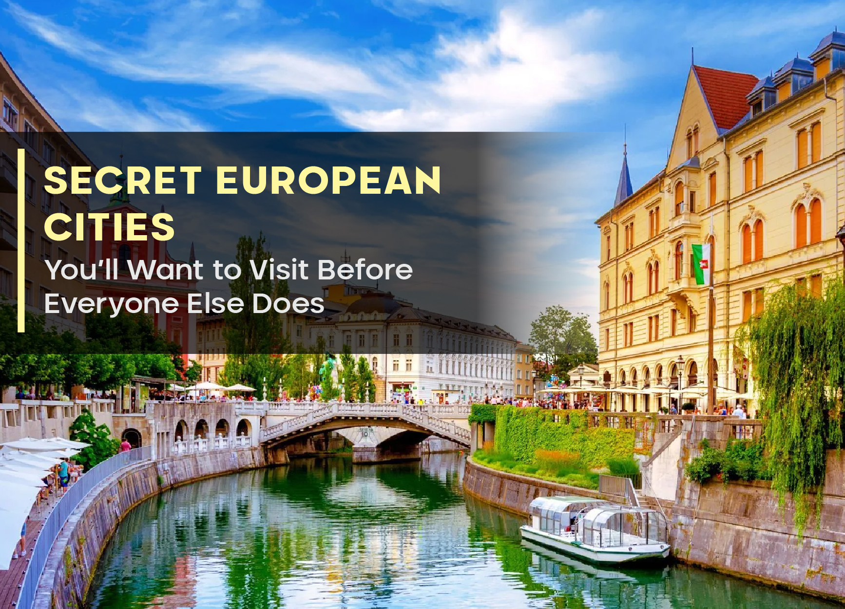 Secret European Cities You’ll Want to Visit Before Everyone Else Does