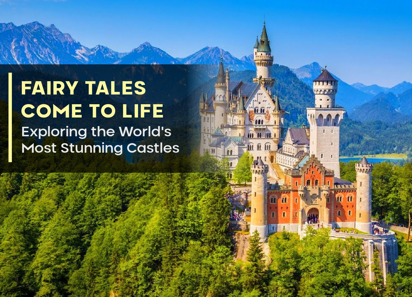 Fairy Tales Come to Life: Exploring the World’s Most Stunning Castles