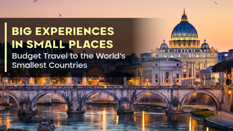 Big Experiences in Small Places: Budget Travel to the World’s Smallest Countries